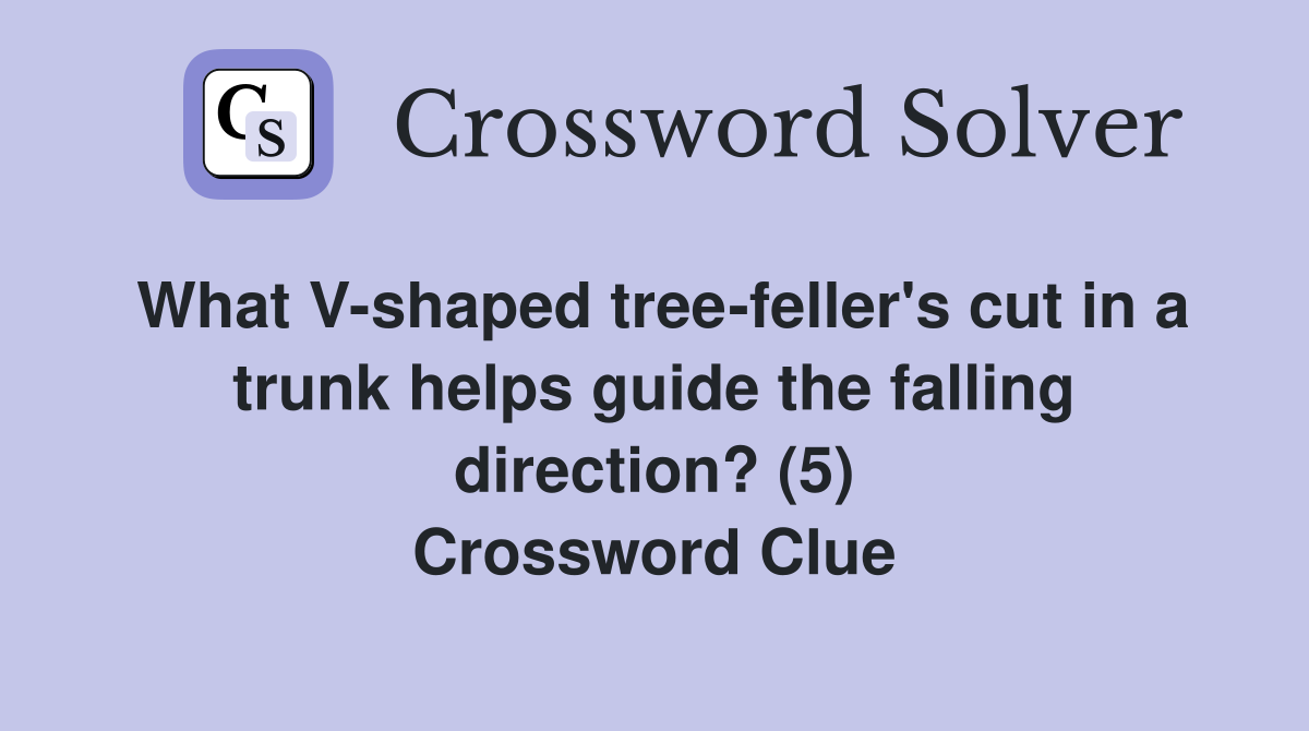 What V-shaped tree-feller's cut in a trunk helps guide the falling ...