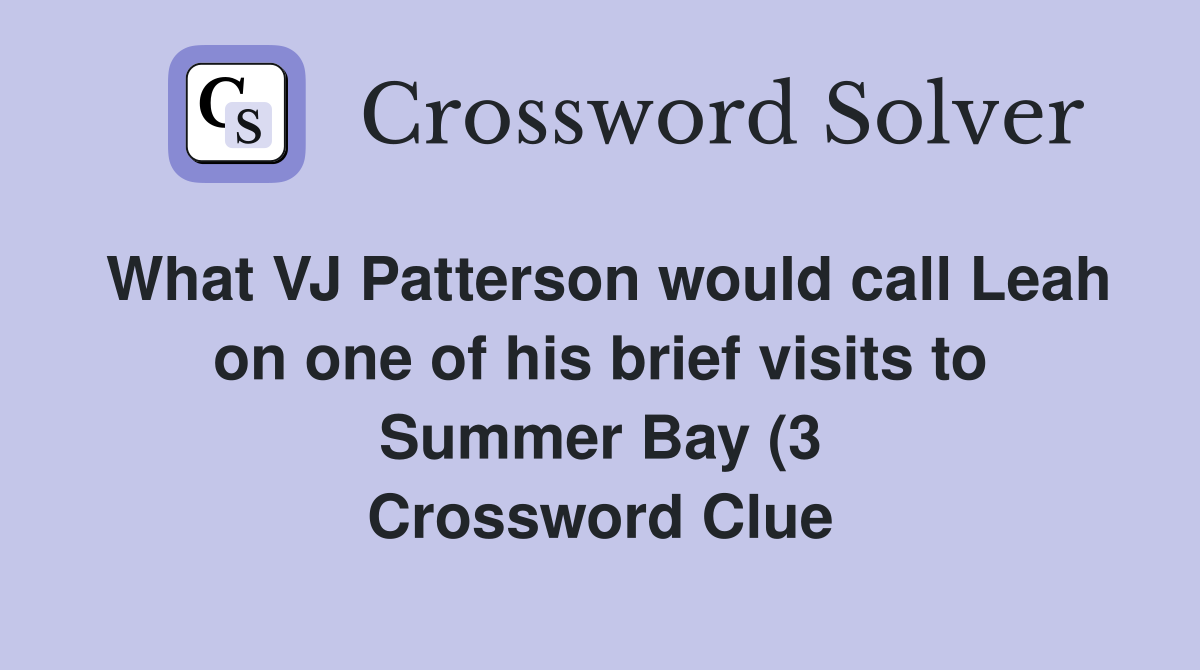 What VJ Patterson would call Leah on one of his brief visits to Summer What VJ Patterson would call Leah on one of his brief visits to Summer