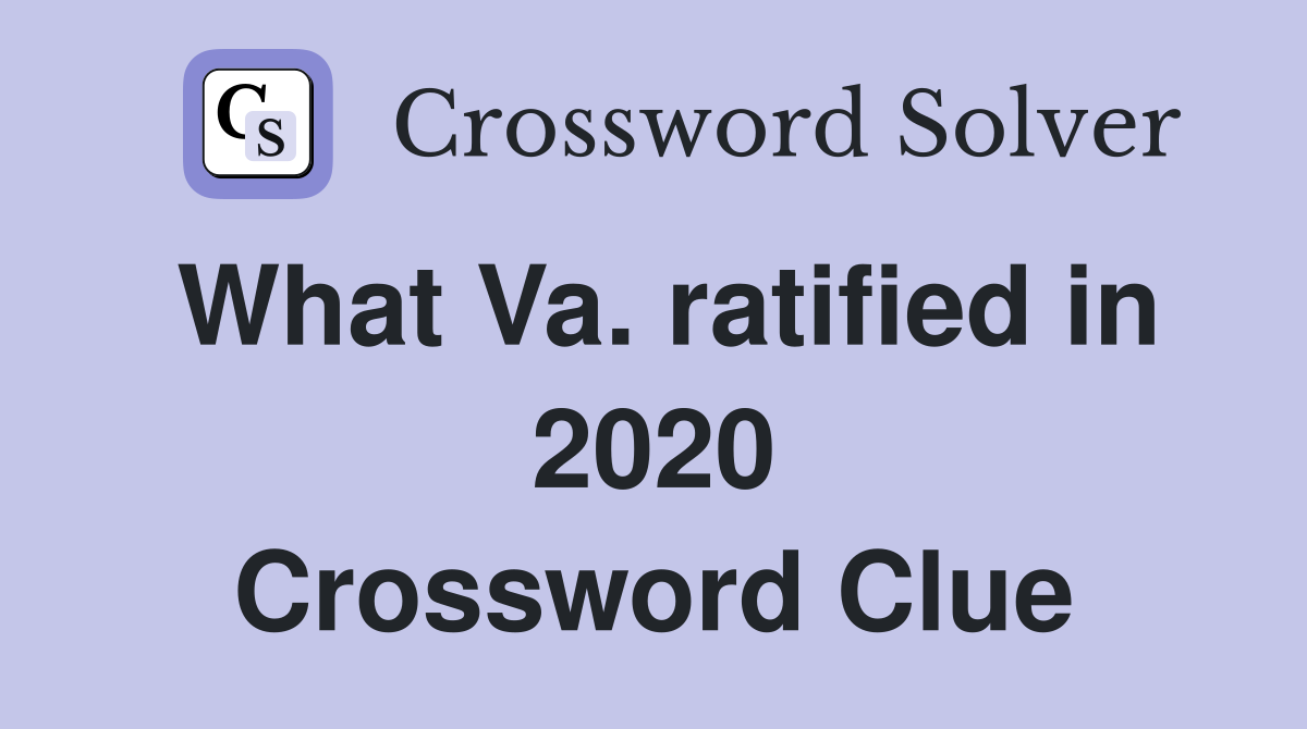 What Va. ratified in 2020 Crossword Clue