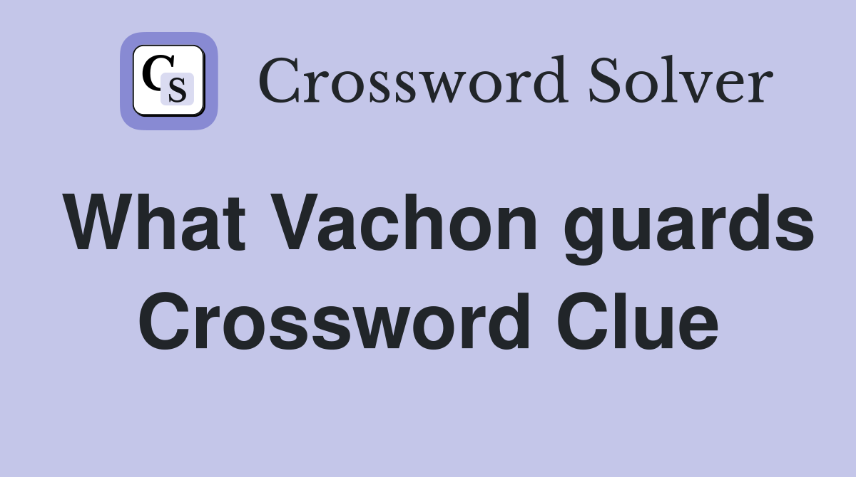 What Vachon guards Crossword Clue