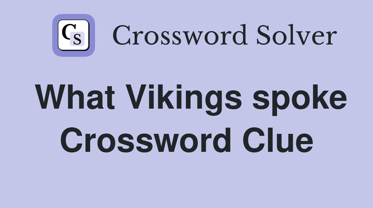 What Vikings spoke Crossword Clue