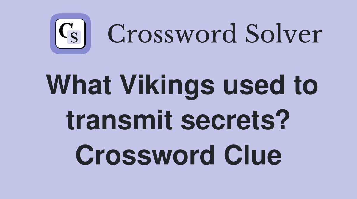 What Vikings used to transmit secrets? Crossword Clue