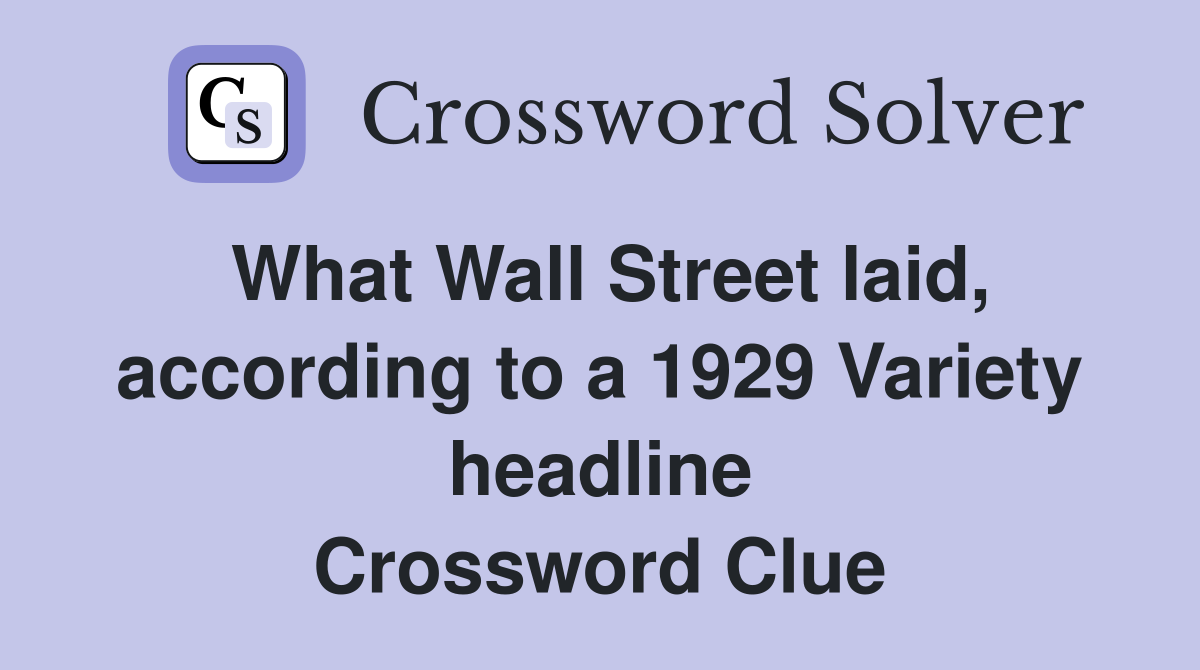 What Wall Street laid, according to a 1929 Variety headline Crossword Clue
