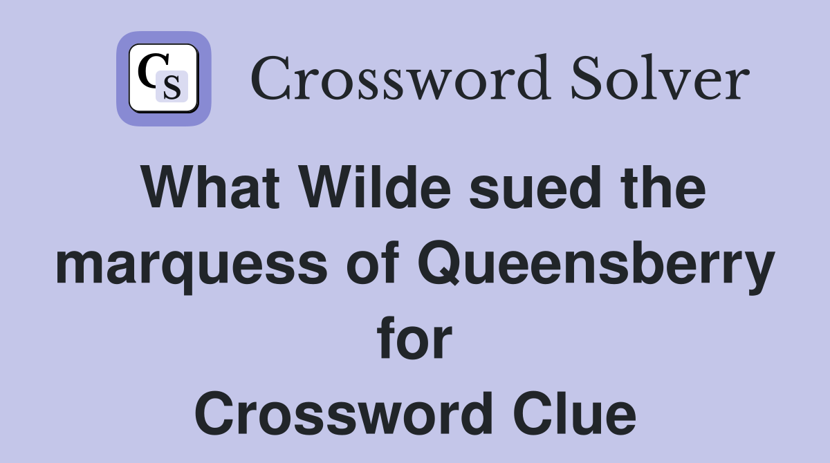What Wilde sued the marquess of Queensberry for Crossword Clue