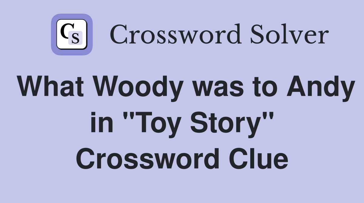What Woody was to Andy in "Toy Story" Crossword Clue
