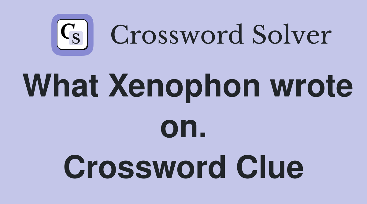 What Xenophon wrote on. Crossword Clue
