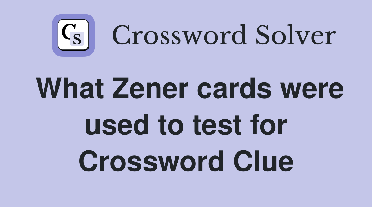What Zener cards were used to test for Crossword Clue