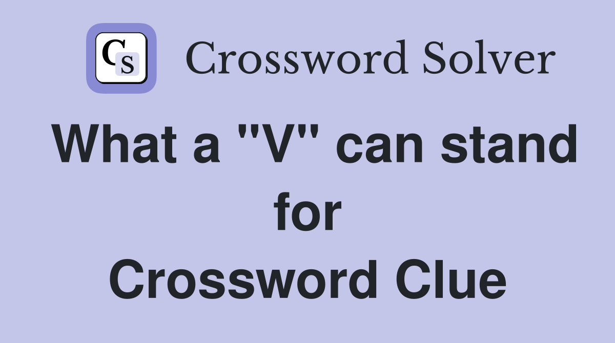 What a "V" can stand for Crossword Clue