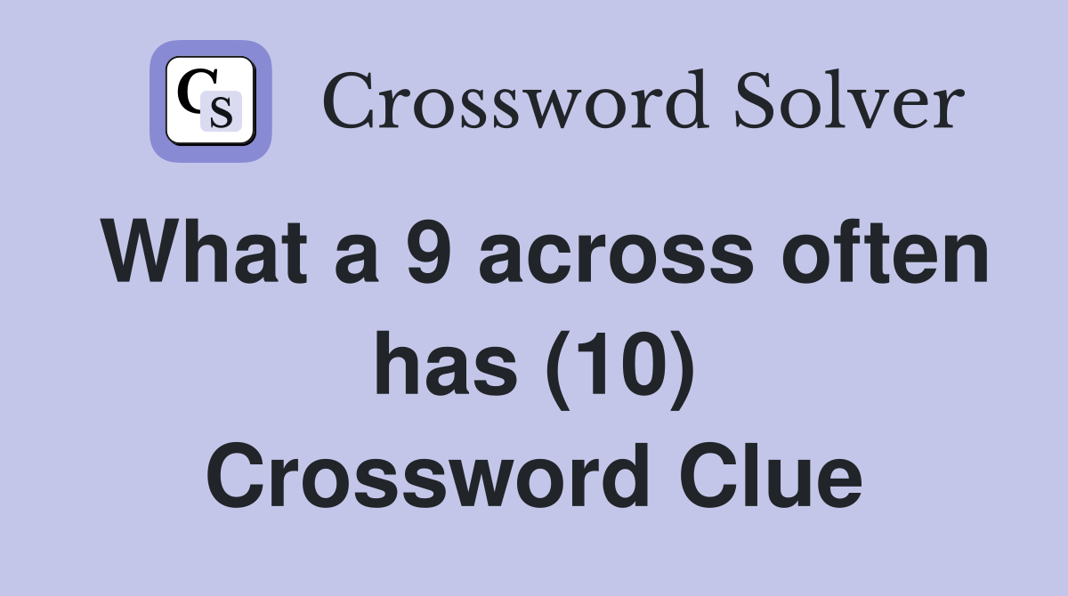 What a 9 across often has (10) Crossword Clue