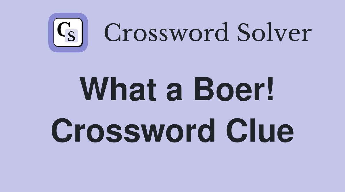 What a Boer! Crossword Clue