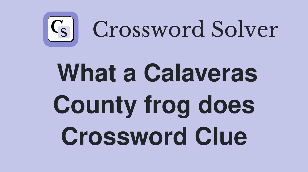 What a Calaveras County frog does Crossword Clue