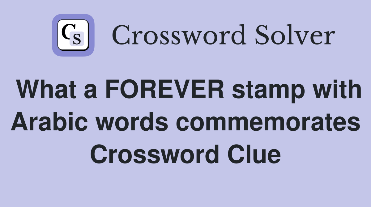 What a FOREVER stamp with Arabic words commemorates Crossword Clue