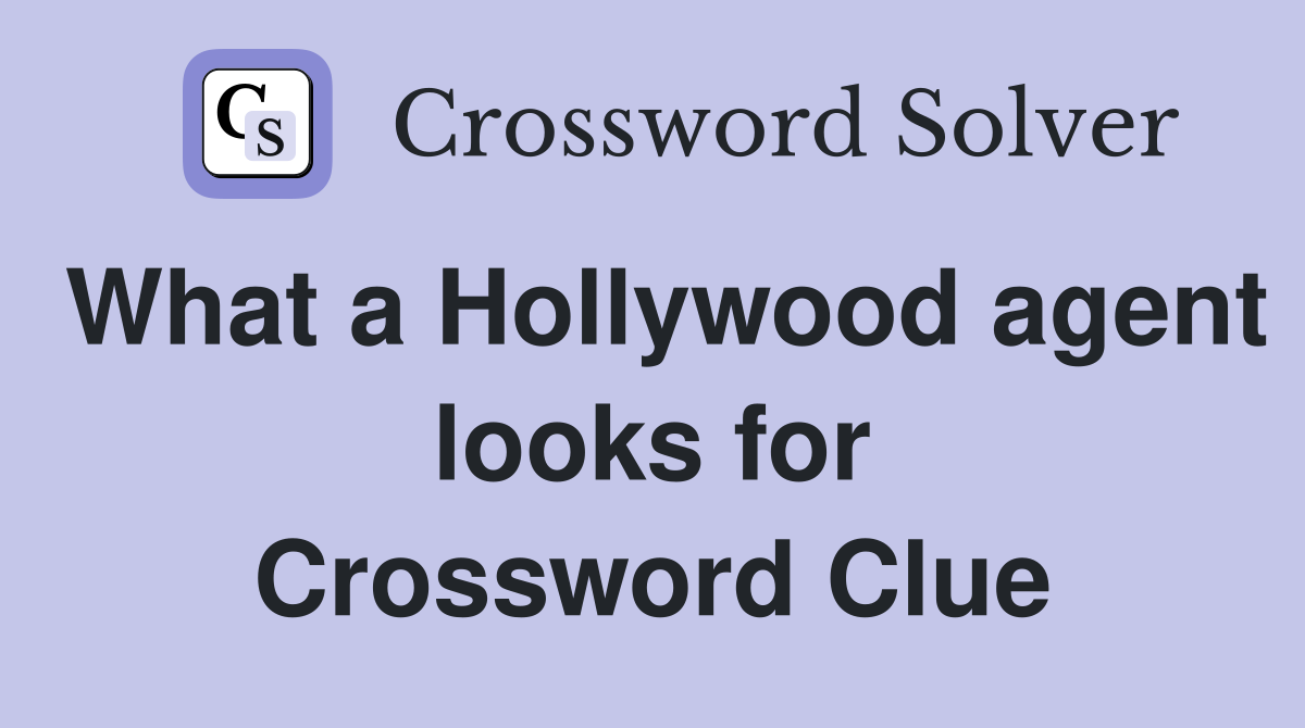 What a Hollywood agent looks for Crossword Clue