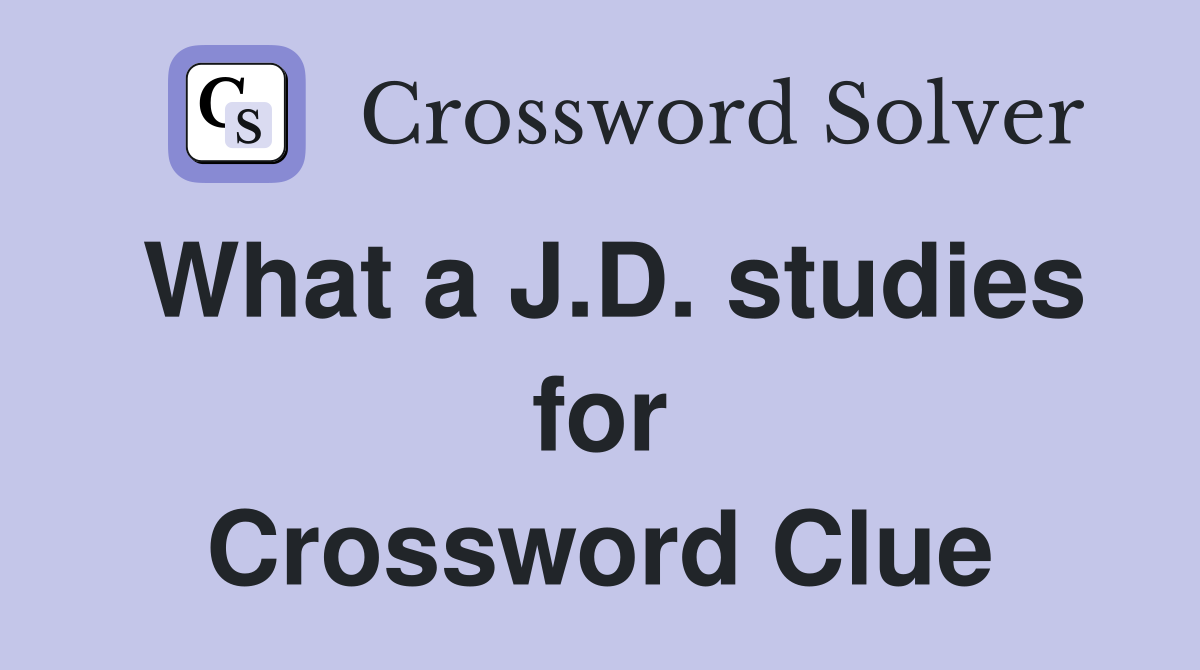 What a J.D. studies for Crossword Clue