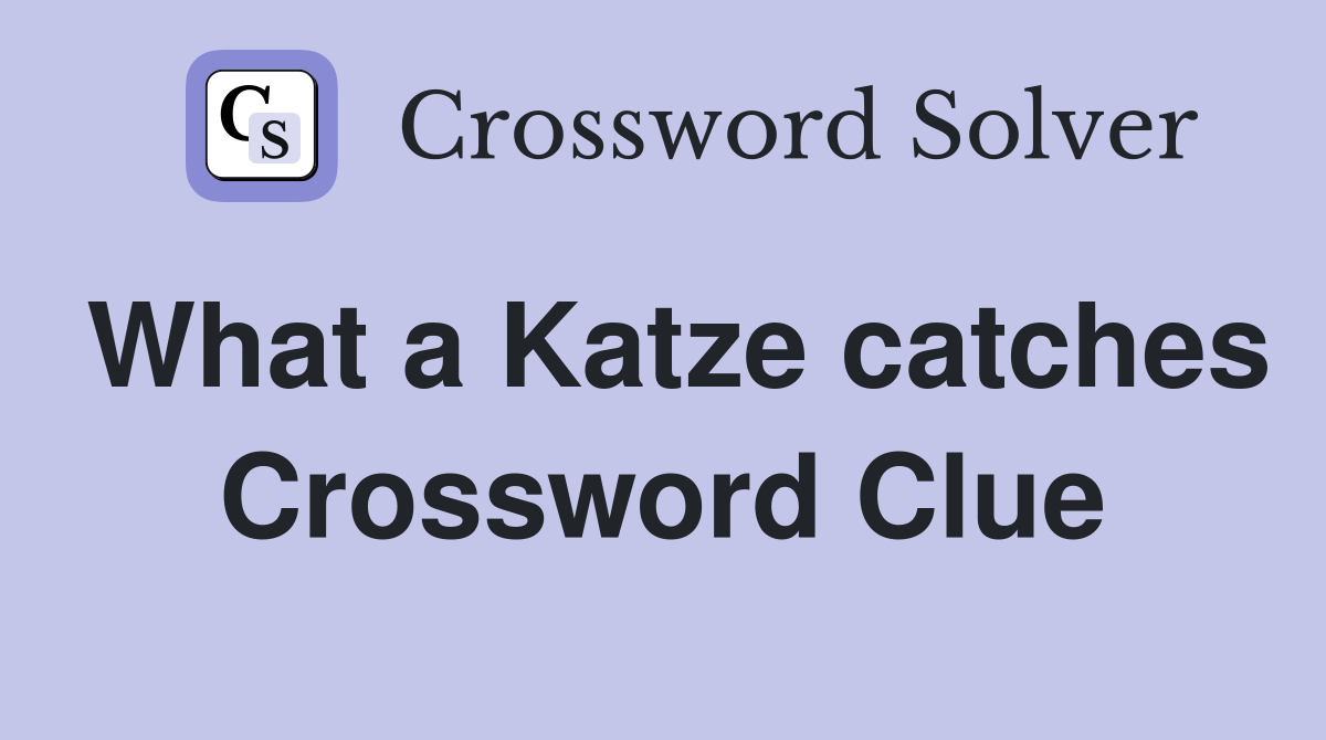 What a Katze catches Crossword Clue
