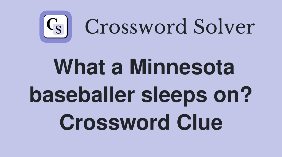 What a Minnesota baseballer sleeps on? Crossword Clue