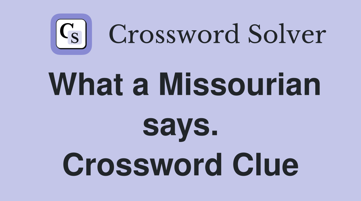 What a Missourian says. Crossword Clue