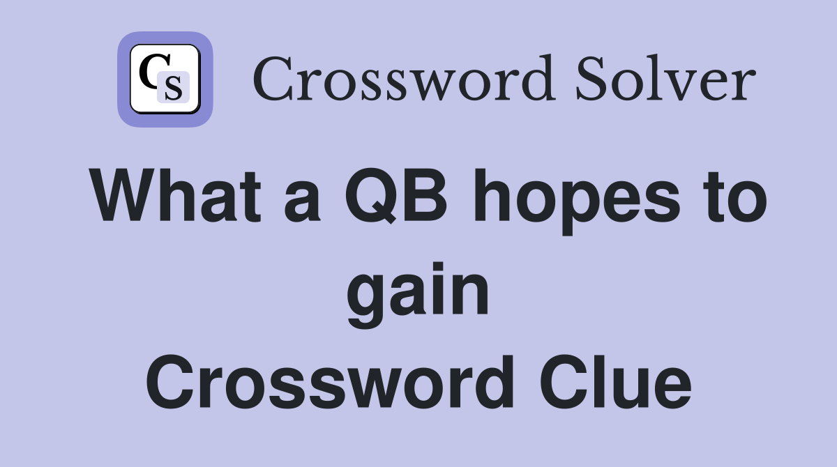 What a QB hopes to gain Crossword Clue