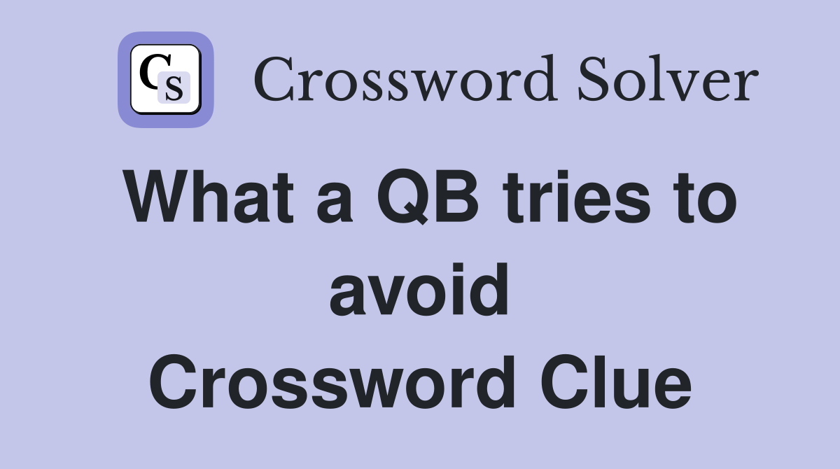 What a QB tries to avoid Crossword Clue