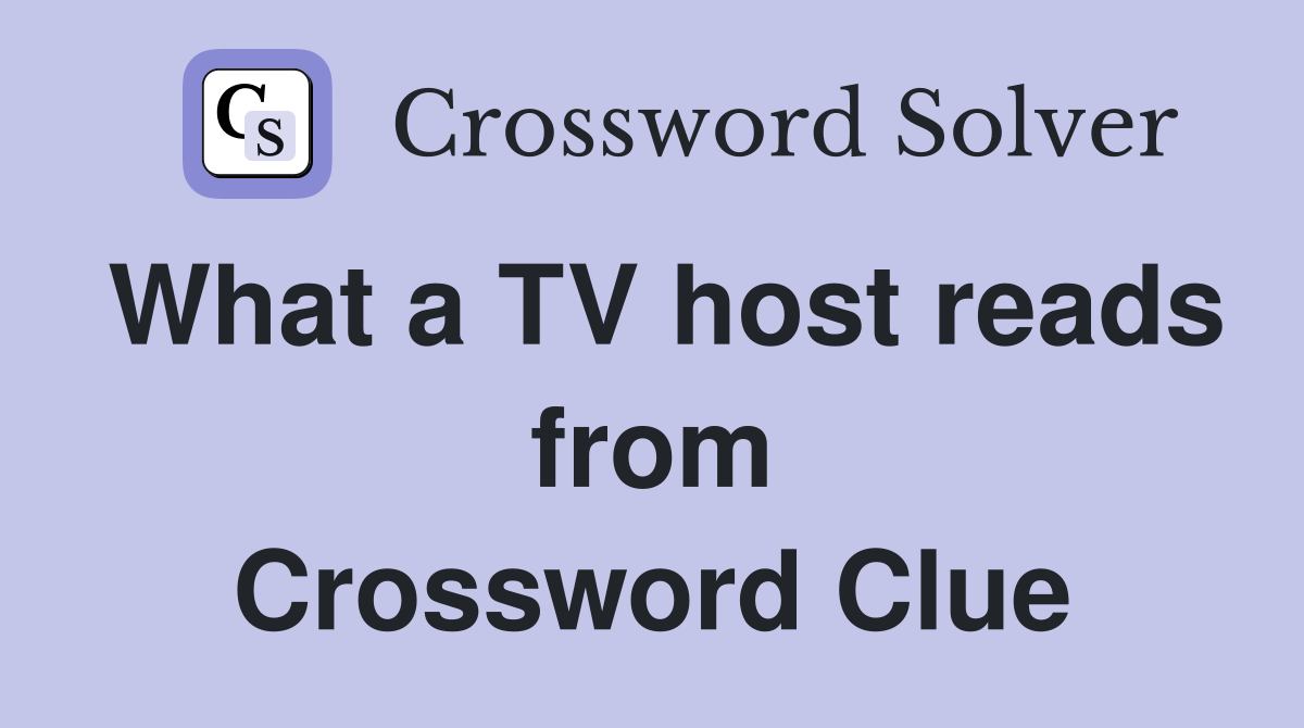 What a TV host reads from Crossword Clue