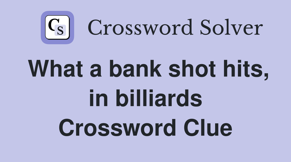 What a bank shot hits, in billiards Crossword Clue