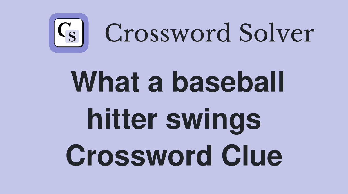 What a baseball hitter swings Crossword Clue