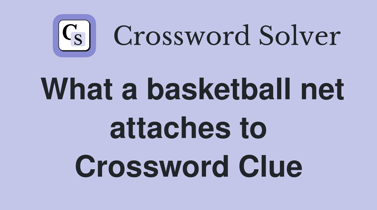 What a basketball net attaches to Crossword Clue