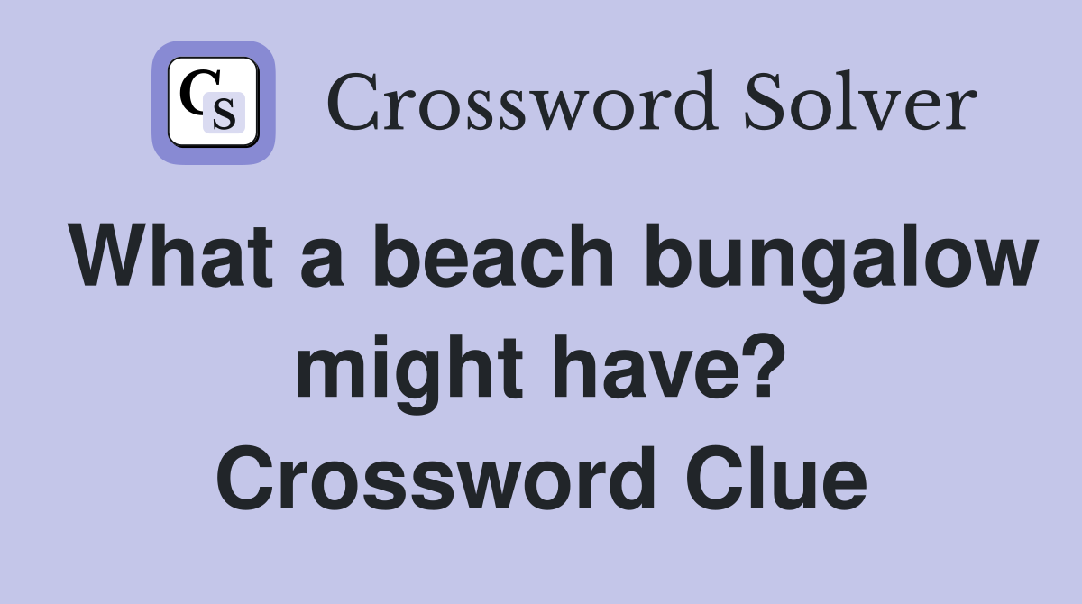 What a beach bungalow might have? Crossword Clue