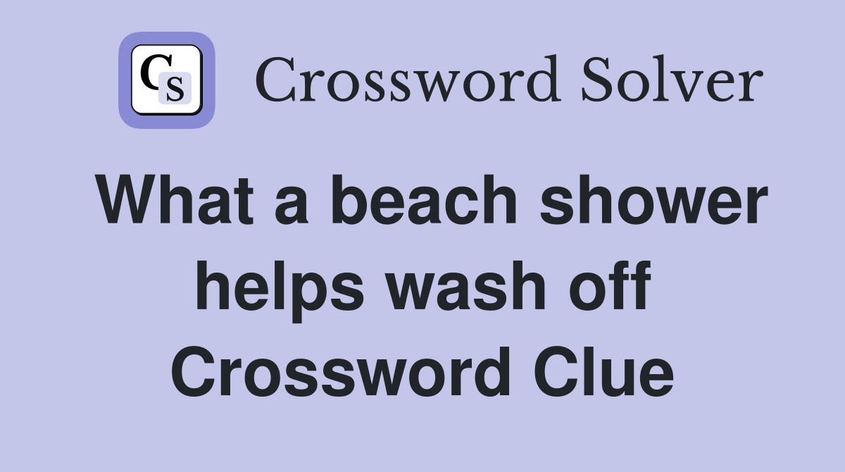 What a beach shower helps wash off Crossword Clue