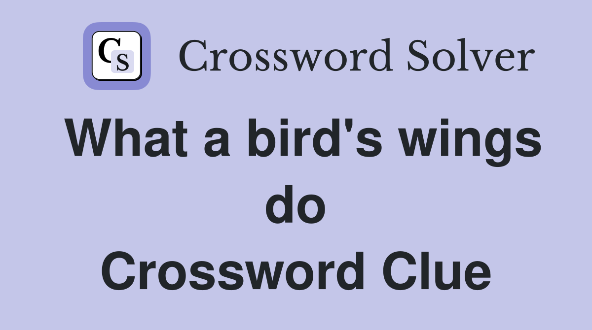 What a bird's wings do Crossword Clue