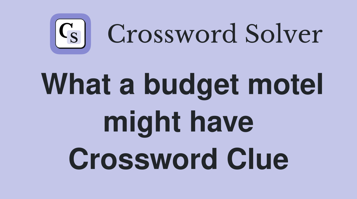 What a budget motel might have Crossword Clue