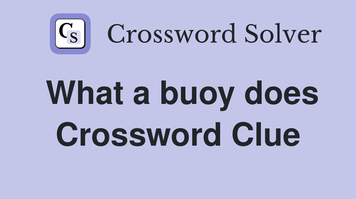 What a buoy does Crossword Clue