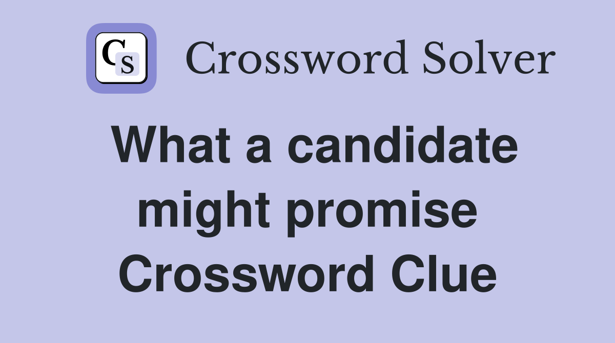 What a candidate might promise Crossword Clue