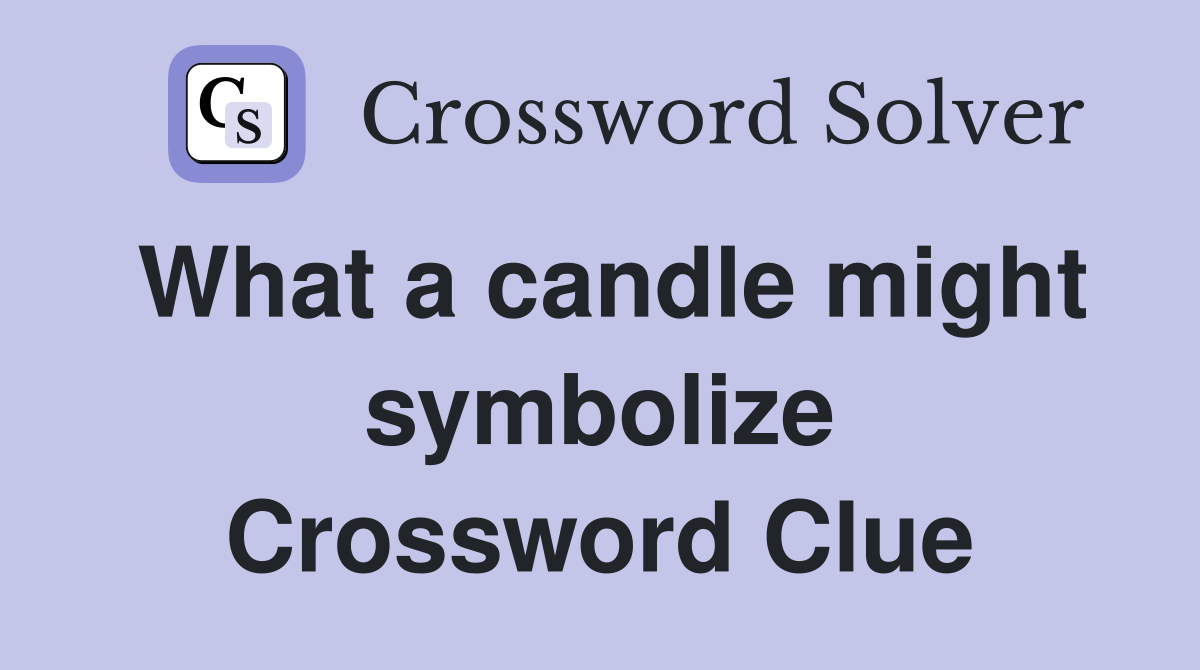 What a candle might symbolize Crossword Clue