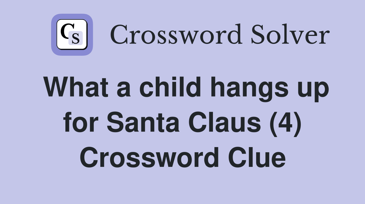 What a child hangs up for Santa Claus (4) Crossword Clue