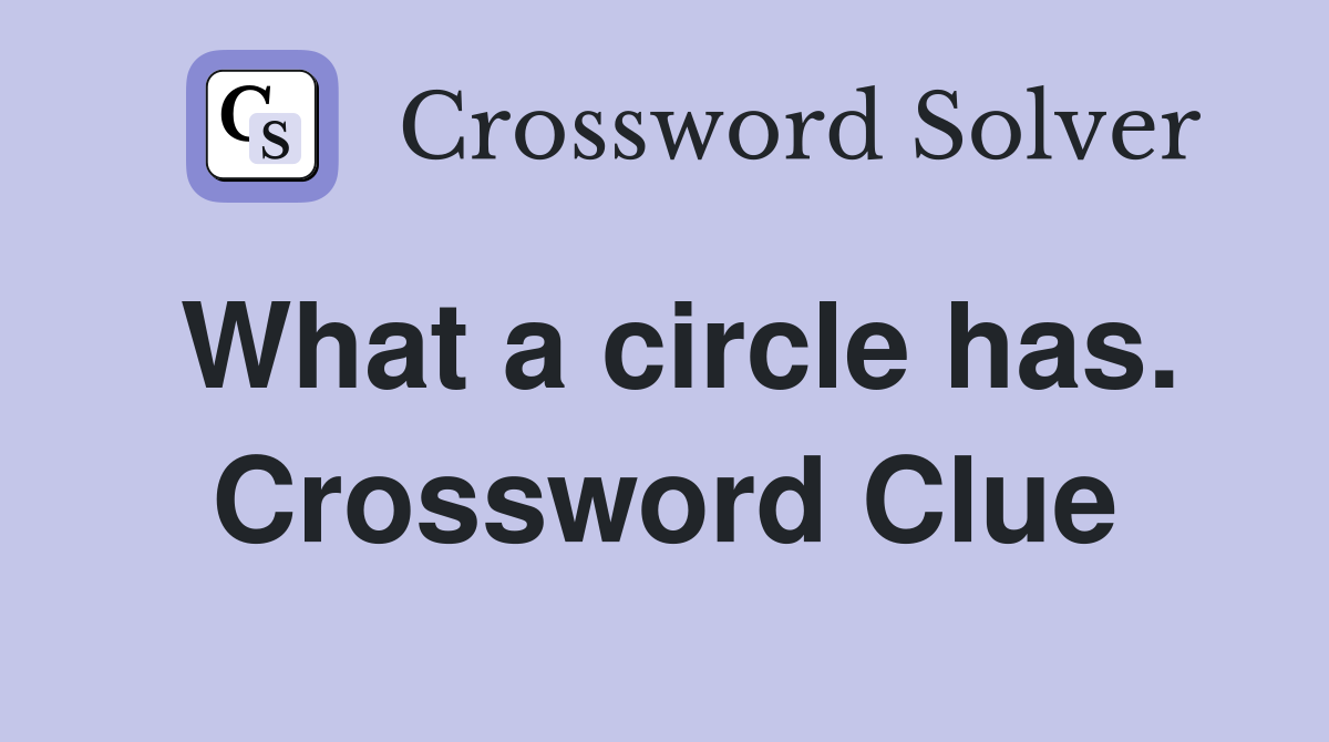 What a circle has. Crossword Clue