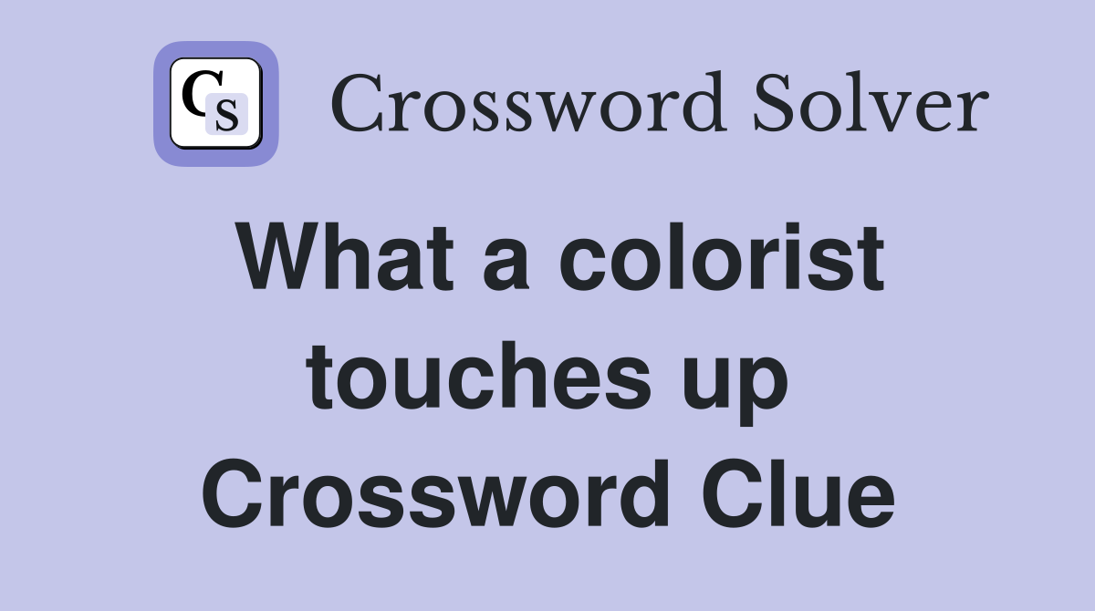What a colorist touches up Crossword Clue