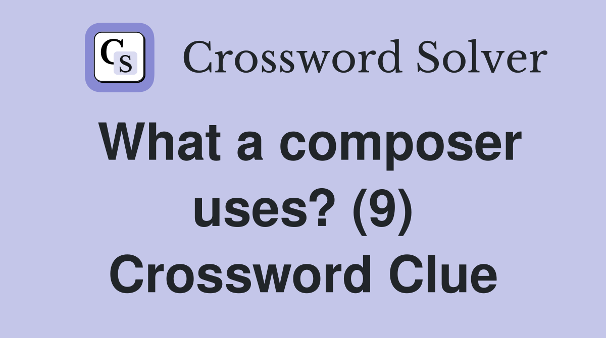 What a composer uses? (9) Crossword Clue
