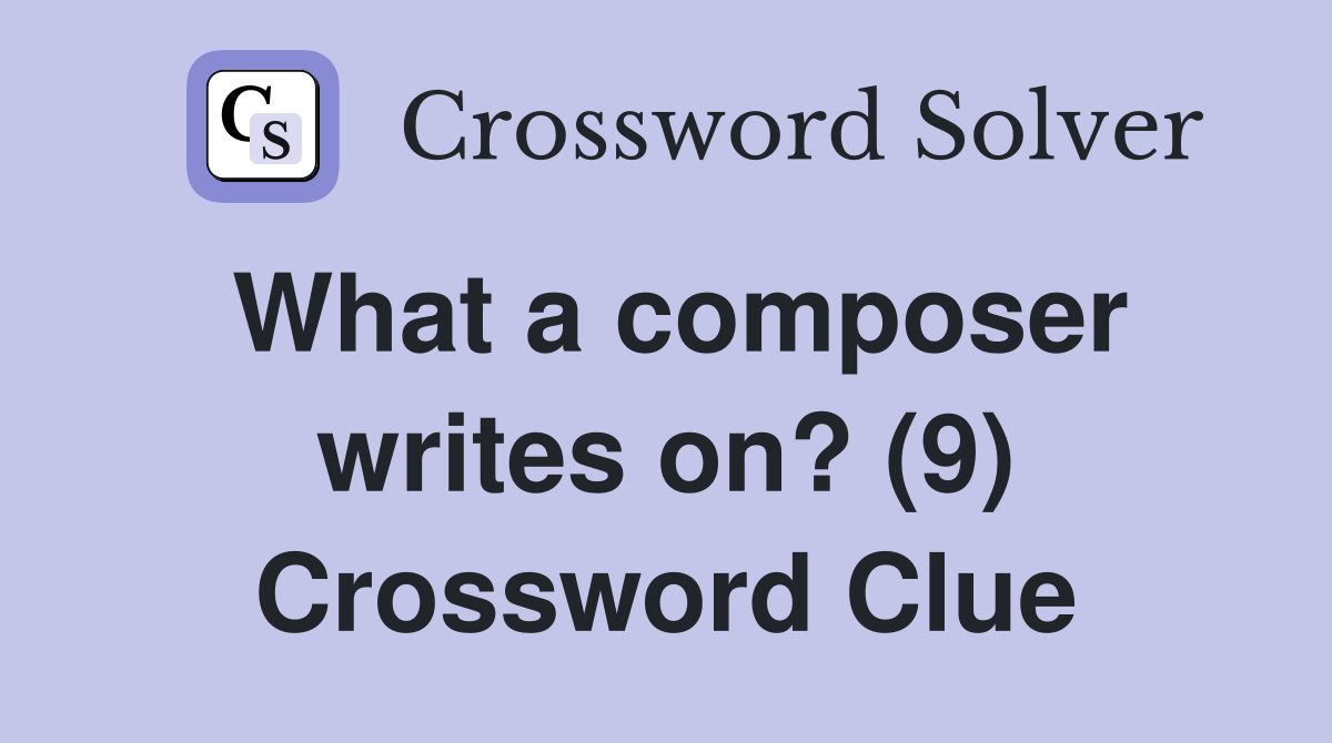 What a composer writes on? (9) Crossword Clue