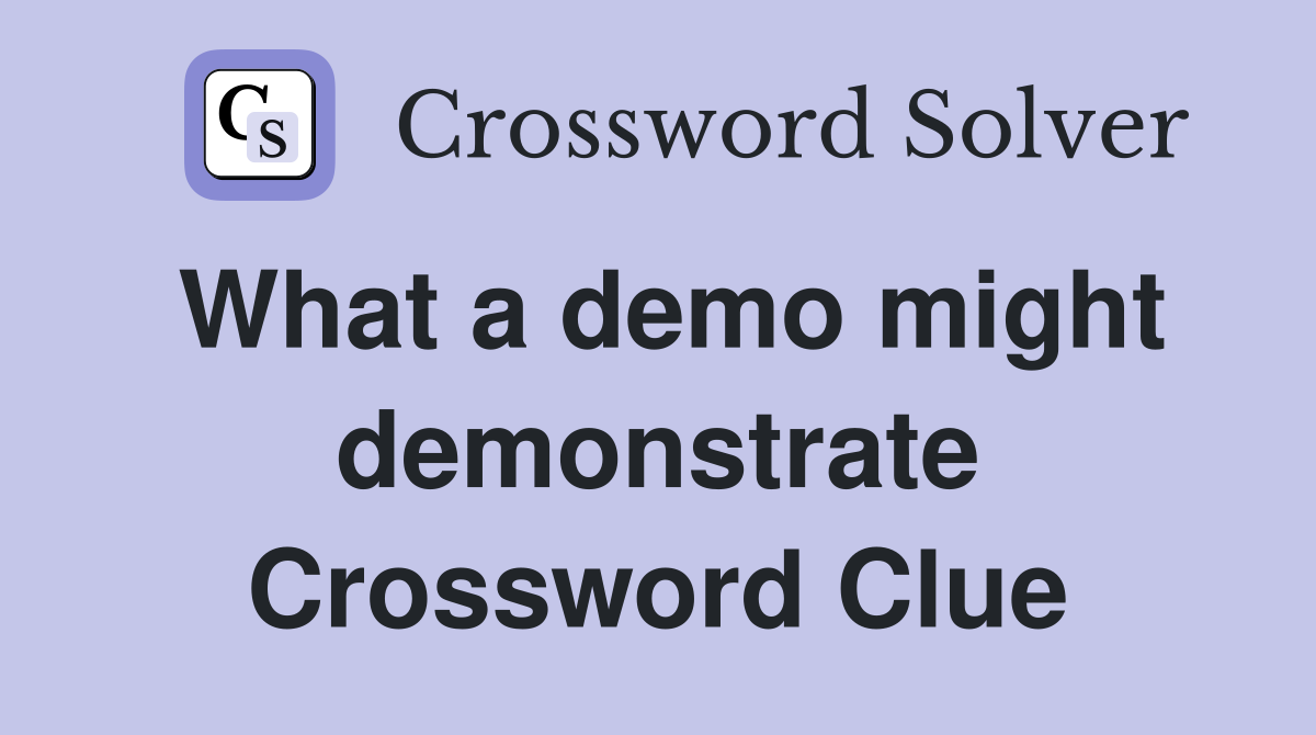 What a demo might demonstrate Crossword Clue