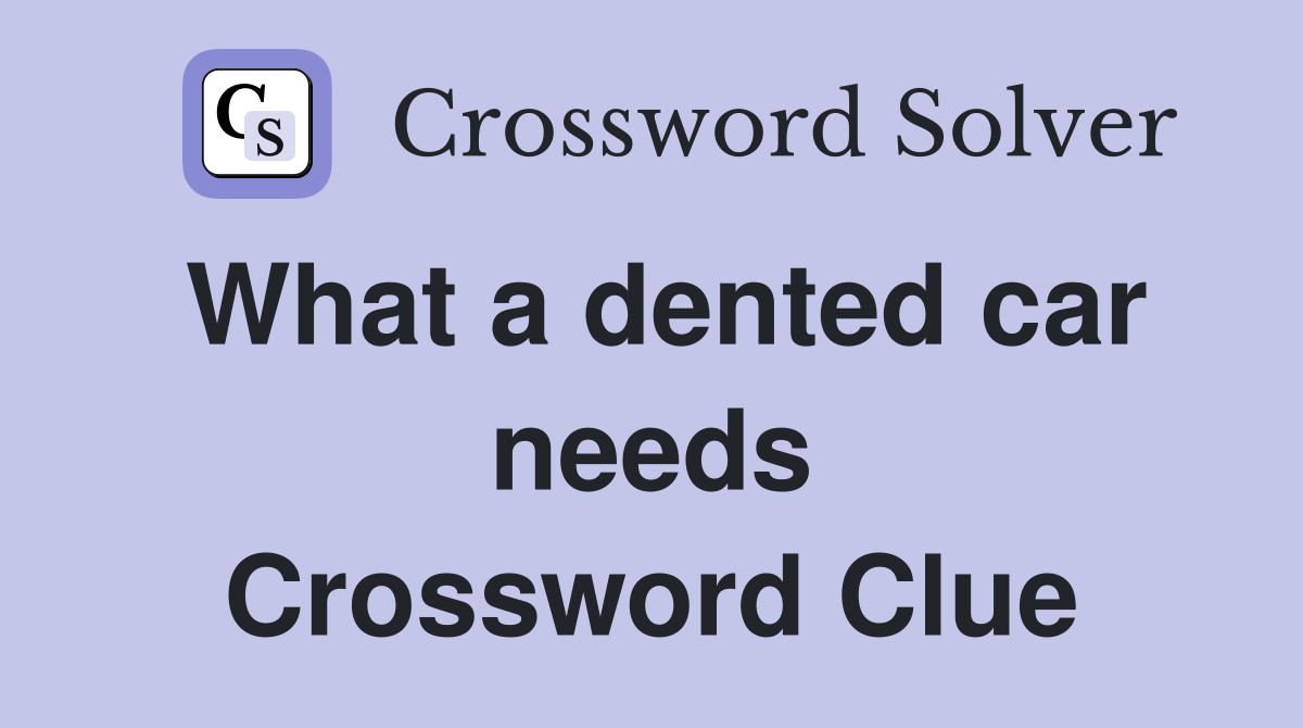 What a dented car needs Crossword Clue