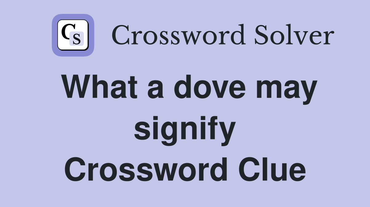 What a dove may signify Crossword Clue