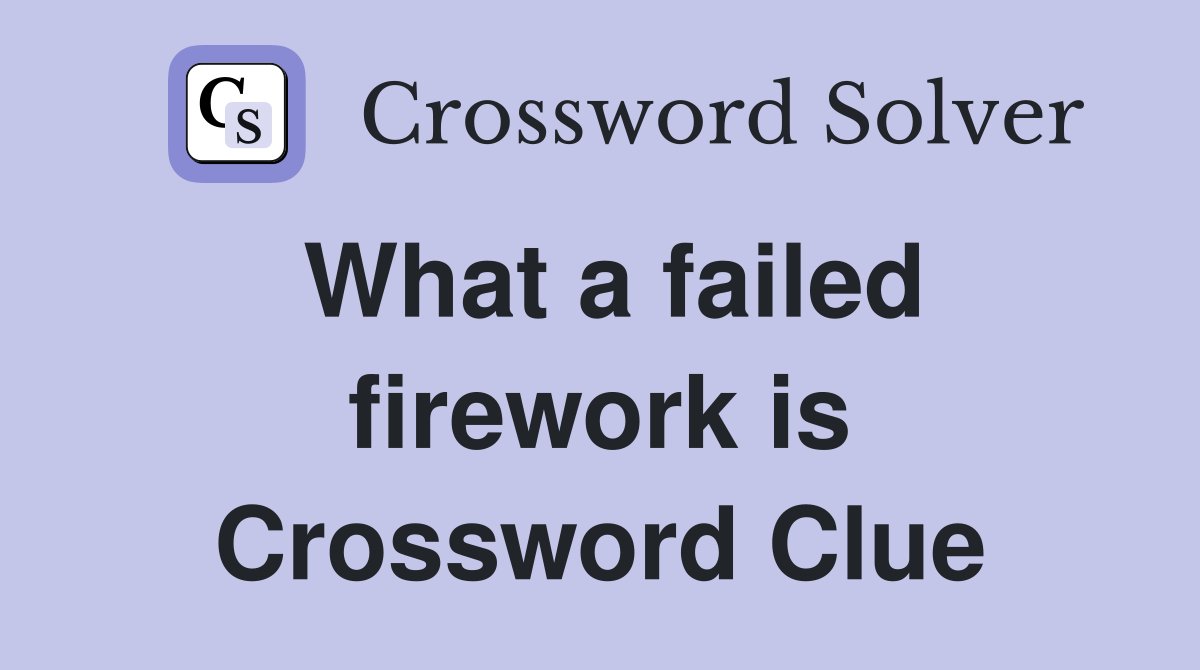 What a failed firework is Crossword Clue
