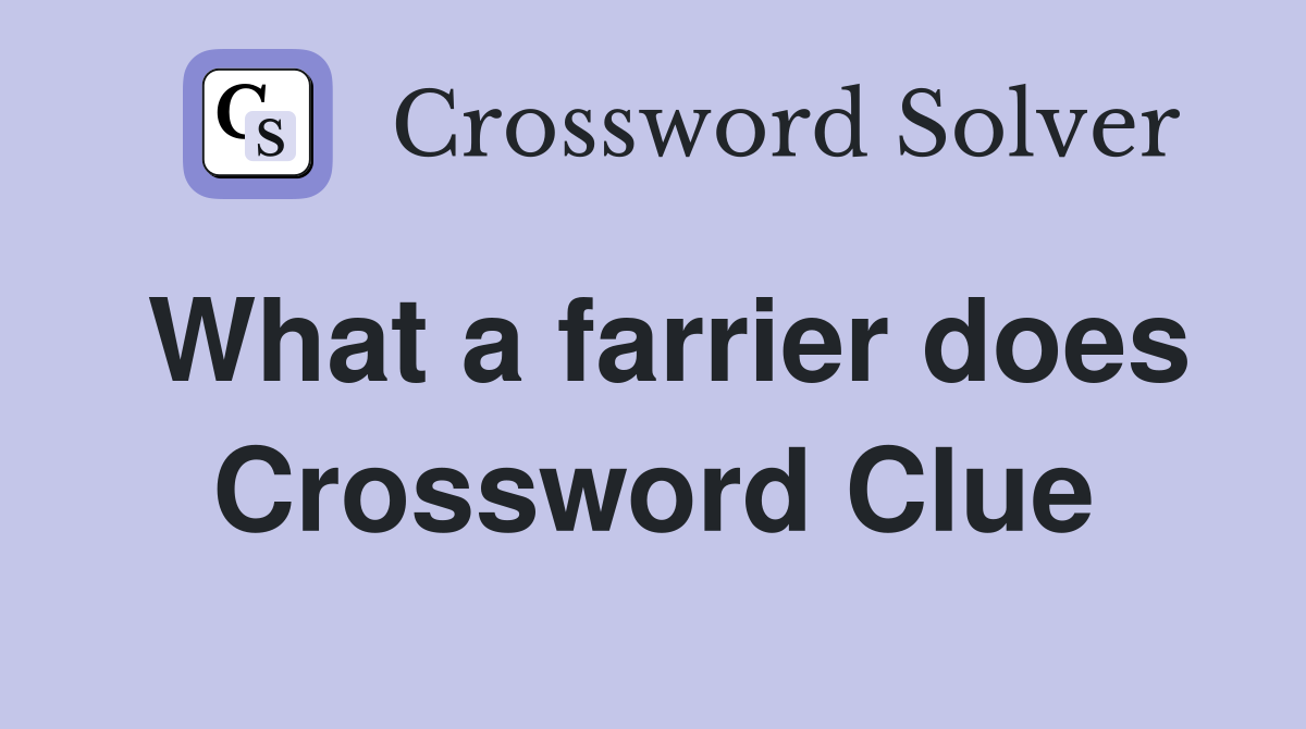 What a farrier does Crossword Clue