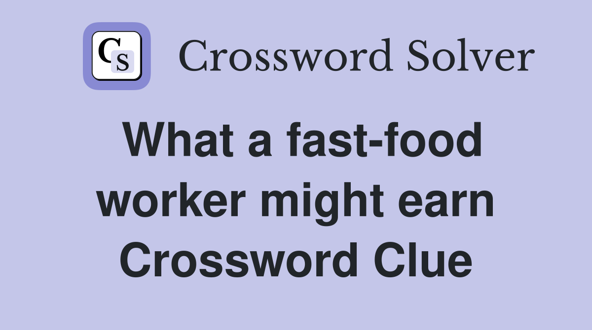 What a fast-food worker might earn Crossword Clue