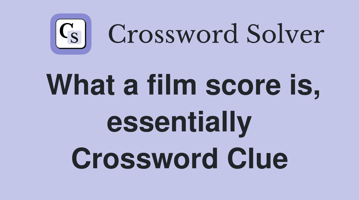 What a film score is, essentially Crossword Clue