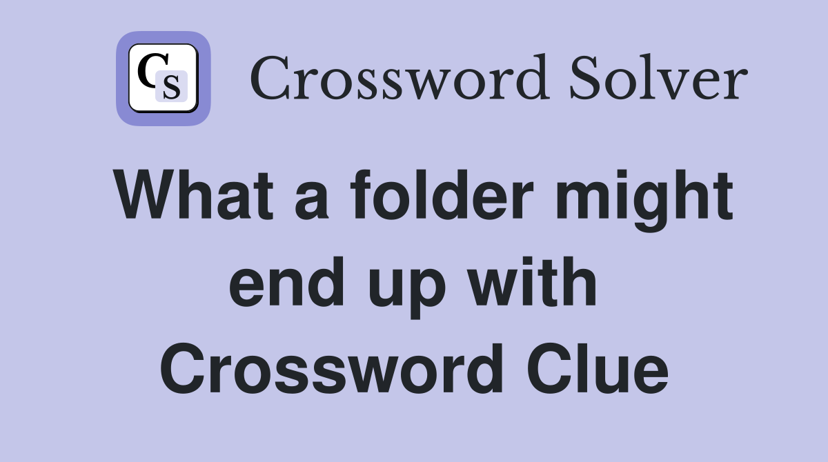 What a folder might end up with Crossword Clue