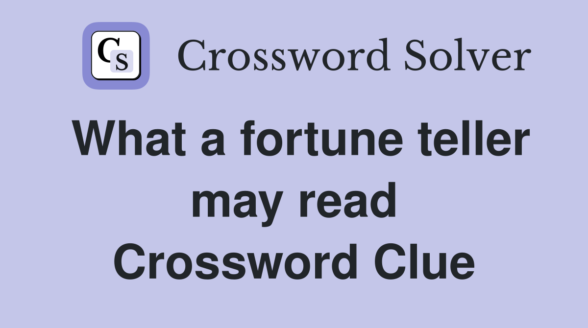 What a fortune teller may read Crossword Clue