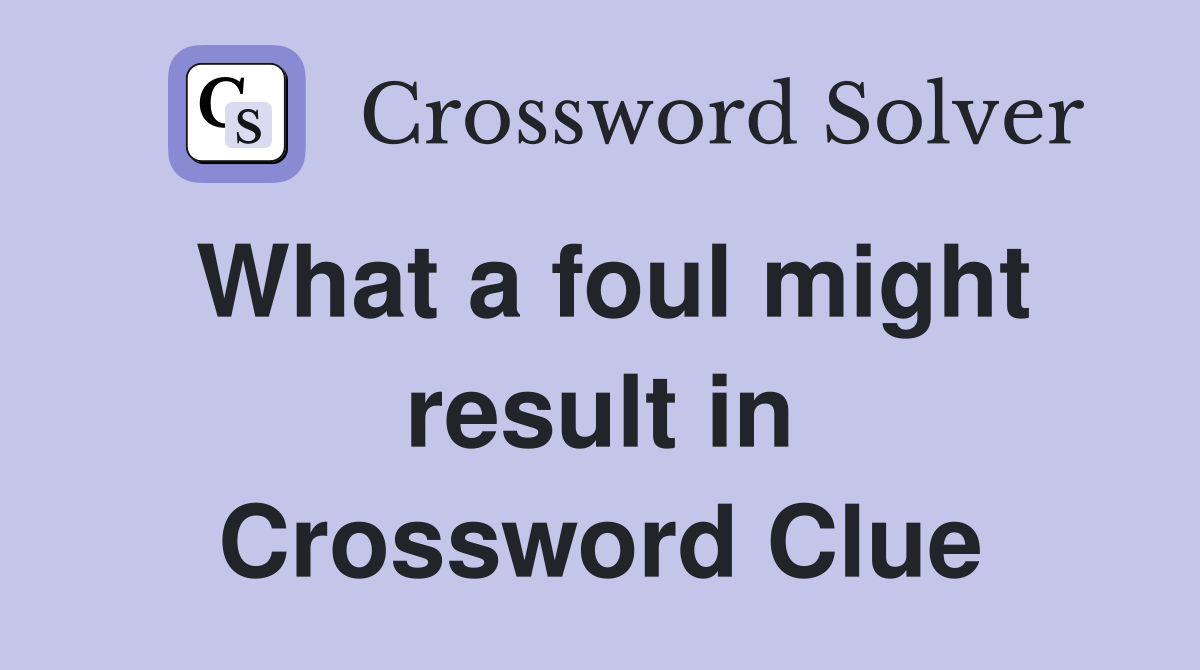 What a foul might result in Crossword Clue