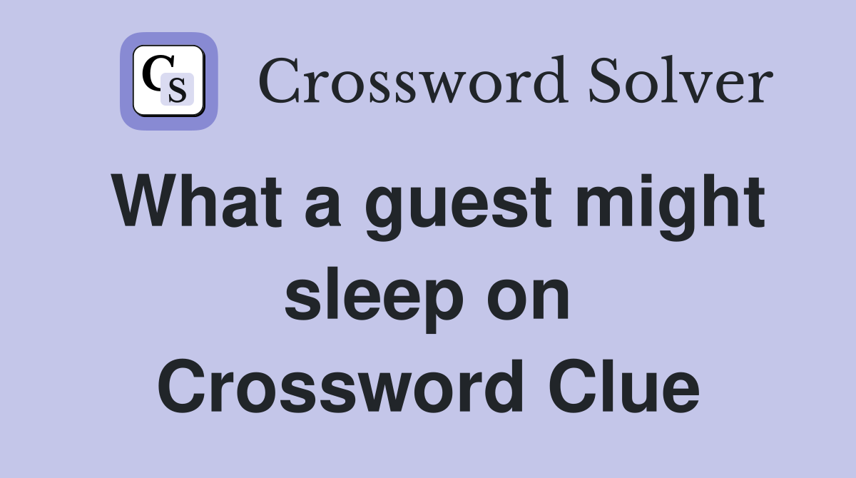 What a guest might sleep on Crossword Clue